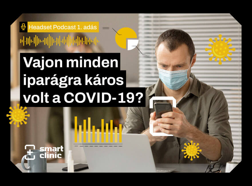 Vajon minden iparágra káros volt a COVID-19? (Headset Podcast 1. adás)